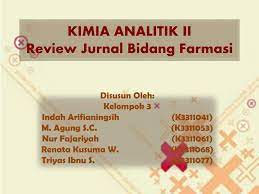 Dalam pembuatan karya tulis ilmiah di bab penutup atau bagian akhir harus terdapat kritik serta saran yang dilontarkan oleh penulis untuk melakukan intropeksi lama proses penelitian berlangsung hingga menghasilkan karya tulis seperti skripsi, tesis, disertasi, makalah, jurnal atau laporan. Ppt Kimia Analitik Ii Review Jurnal Bidang Farmasi Powerpoint Presentation Id 6432888