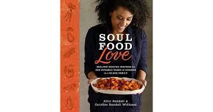 Healthy makeovers of some of paula's recipes! Soul Food Love 100 Years Of Cooking And Eating In One Black Family With Recipes By Alice Randall