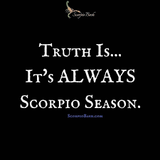 Scorpio Season Is Always In Full Effect We Just Let Other Signs Have Some Time Of Their Own To Keep Em Happy Scorpio Season Scorpio Scorpio Zodiac Facts