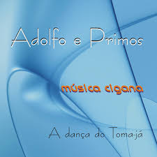 Desde muito pequenos os meninos. A Danca Do Toma Ja Musica Cigana Album By Adolfo E Primos Spotify