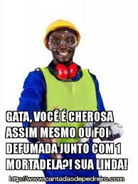 Cantadas De Pedreiro Para O Crush Cantadas De Pedreiro Cantadas De Pedreiro Cantadas Criativas Piada De Pedreiro
