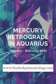 Mercury Retrograde In Aquarius January February 2021 In 2021 Mercury Retrograde Learn Astrology Retrograde