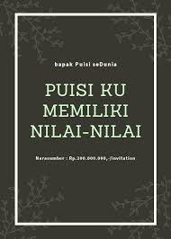 Puisi Ku Memiliki Nilai Nilai Narasumber Rp 200 000 000 Invitation Tidak Termasuk Transportasi Akomodasi Dan Izin Akses Area Puisi Pariwisata Filosofi