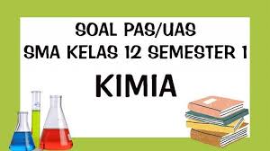 Soal Pas Kimia Kelas 12 Sma Semester 1 Lengkap Kunci Jawaban Soal Latihan Uas Tahun 2020 Tribun Pontianak