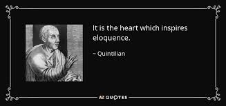 Find the best eloquence quotes, sayings and quotations on picturequotes.com. Quintilian Quote It Is The Heart Which Inspires Eloquence