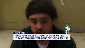 Jones Road wildfire arson suspect to be released from jail with electronic  monitor