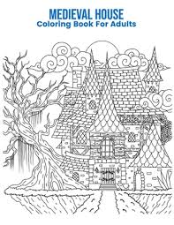 On this page, free coloring pages, you will find an overview of all the great pages on this site with print out coloring pages. Medieval House Coloring Book For Adults An Adult Coloring Book With Fun Easy And Relaxing Coloring Pages Medieval House Inspired Scenes And Designs F Paperback Chaucer S Books
