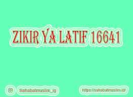 Menguak rahasia zikir al latif portalsatu com. Ya Latif 16641 129 X 126 Khasiat Doa Cara Mengamalkannya