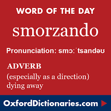 Smorzando Definition Of Smorzando In English From The Oxford Dictionary Weird Words Emotion Words Pretty Words