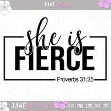 She Is Fierce Strong Full Of Fire Brave Downloadable File Etsy In 2020 She Is Fierce Fierce Brave