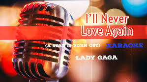 Текст песни «i'll never love again». I Ll Never Love Again Lady Gaga Karaoke Video Dailymotion