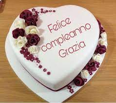 Buon Compleanno Grazia Buon Compleanno Auguri Di Buon Compleanno Torte
