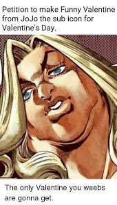 Funny Valentine Memes Although It S July 5th Jojo Amino Amino The last pics is so funny :'3 #jojomemes pic.twitter.com/838ewflh6x.