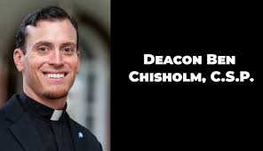 Paulist Deacon Ben Chisholm and Paulist Deacon Chris Malano are slated to  be ordained priests during a Mass