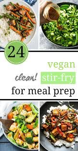 24 Clean Eating Vegan Stir Fry Recipes For Meal Prep Clean Eating Vegetarian Healthy Vegan Snacks Vegan Stir Fry