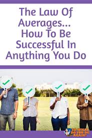 The Law Of Averages How To Be Successful In Anything You Do So What Do You Do Again Online Business Marketing Business Entrepreneurship Local Business Marketing