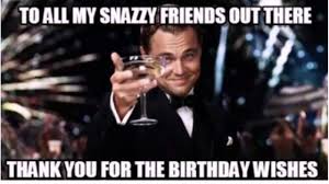 Memes have captured almost all of the social platforms where people continuously share memes with friends and family. Thank You For The Birthday Wishes Meme