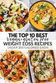 But this one fits the bill. Top 10 Vegan Recipes For Weight Loss Gluten Free Low Calorie