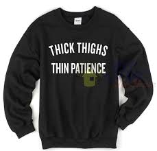 10 x 8 x 1 inches. Thick Thighs Thin Patience Sweatshirt Mpcteehouse