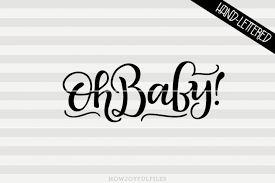 Download Free Oh Baby Svg Pdf Dxf Hand Drawn Lettered Cut File Crafter File Free Svg Cut Files The Best Designs