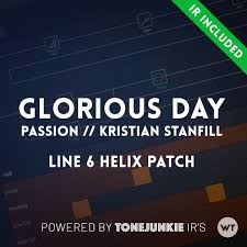 Glorious Day Passion Kristian Stanfill Line 6 Helix Patch