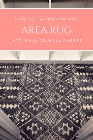 Artistic works are possible with more adventurous binding, blending multiple pieces together to form one new. How To Transform An Area Rug Into Wall To Wall Carpet Studio L Interior Design