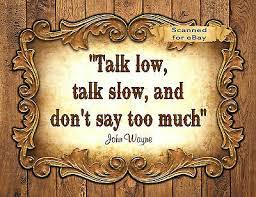 John Wayne Quote Western Cowboy Art Print Talk Low Talk Slow Don T Say Much Ebay