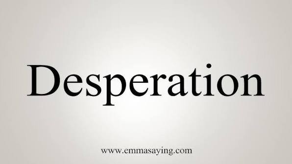 How To Say Desperation