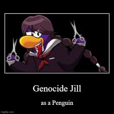 Jill is that type of classy tomboy who doesn't have a crush and hangs out with the boys. Genocide Jill Imgflip