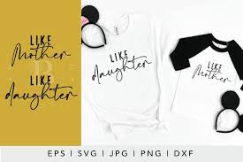 Download Mother Daughter Shirts Svg Like Mother Like Daughter Svg 1170628 Cut Files Design Bundles