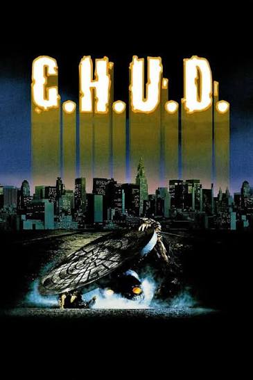 C.H.U.D. (1984) directed by Douglas Cheek • Reviews, film + cast •  Letterboxd
