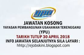 Yayasan pembangunan usahawan terengganu menyediakan pelbagai skim pinjaman atau pembiayaan sebagai usaha membantu meningkatkan keupayaan dan daya saing usahawan. Jawatan Kosong Yayasan Pembangunan Usahawan Terengganu Ypu 30 April 2018