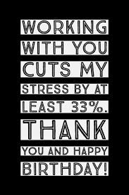Working With You: Cuts My Stress, Thank You And Happy Birthday! - Unique Coworker  Birthday Saying - Notebook With Lines - Funny Work Bestie Birthday Gifts  Idea: Rinety, Wendy: 9781693193842: Amazon.com: Books