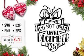 Download Do Not Open Until December 25 Svg Graphic By Blackcatsmedia Creative Fabrica SVG Cut Files