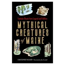 Mythical Creatures Of Maine