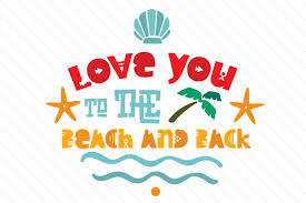 Download Love You To The Beach And Back Svg Cut File By Creative Fabrica Crafts Creative Fabrica PSD Mockup Templates