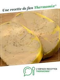 Foie Gras Maison Recette Recette Foie Gras Maison Thermomix Recette Recettes De Cuisine