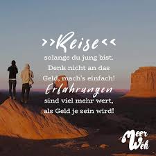 Reise Solange Du Jung Bist Denk Nicht An Das Geld Mach S Einfach Erfahrungen Sind Viel Mehr Wert Als Geld Je Sein Wird Visual Statements Spruche Urlaub Zitate Reisen Erfahrung Zitate