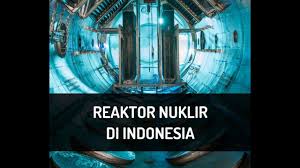 Maybe you would like to learn more about one of these? Reaktor Nuklir Di Indonesia Youtube