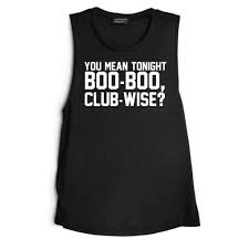 You Mean Tonight Boo Boo Club Wise Muscle Tank Muscle Tanks Wise You Meant