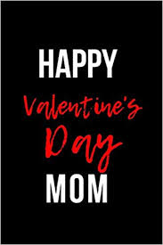 Mom, you are so special and i love you. Happy Valentine S Day Mom Blank Line Journal Elliott Hunter Leilani 9781792918971 Amazon Com Books