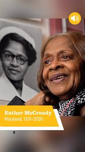 Today we celebrate the courageousness of Esther McCready, the Baltimore  civil rights activist who helped pave the way for the desegregation of all  public schools., In 1950, McCready applied for a ...