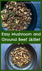 Easy Mushroom And Ground Beef Skillet Mom To Mom Nutrition Recipe Stuffed Mushrooms Healthy Ground Beef Beef And Mushroom Recipe