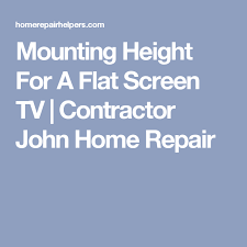 mounting height for a flat screen tv contractor john home