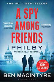 A Spy Among Friends Kim Philby And The Great Betrayal English Edition Ebook Macintyre Ben Amazon Fr Boutique Kindle