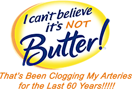 I can't believe it's not butter! I Can T Believe It S Not Butter That S Been Clogging My Arteries For The Last 60 Years Arash Bereliani Md Facc Cardiologist