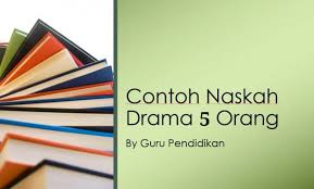 Contoh Naskah Drama 5 Orang Tentang Persahabatan Kejujuran
