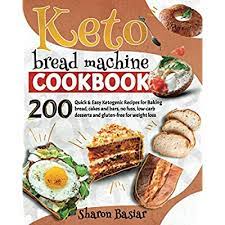 This recipe for keto bread includes the more unusual ingredient of xanthan gum. Buy Keto Bread Machine Cookbook 200 Quick And Easy Ketogenic Recipes For Baking Bread Cakes And Bars No Fuss Low Carb Desserts And Gluten Free For Weight Loss Paperback February 25 2021 Online