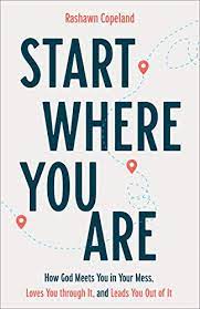 First it s important to recognize. Start Where You Are How God Meets You In Your Mess Loves You Through It And Leads You Out Of It Kindle Edition By Copeland Rashawn Religion Spirituality Kindle Ebooks