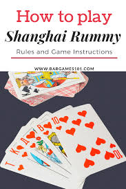 How To Play Shanghai Rummy Rules And Game Instructions Fun Card Games Rummy Rules Rummy